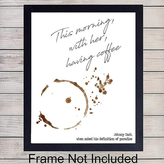 Johnny Cash Quote Wall Art Print - Coffee Art - Great Sentimental Gift - Chic Home and Kitchen Decor - Ready to Frame (8X10) Photo - This Morning, With Her, Having Coffee - Definition of Paradise