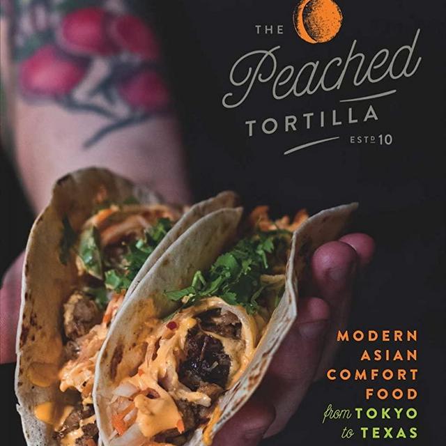 The Peached Tortilla: Modern Asian Comfort Food from Tokyo to Texas