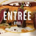 Entree BYOB
