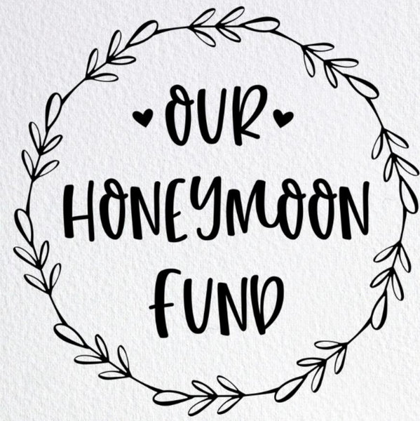 Our Honeymoon fund