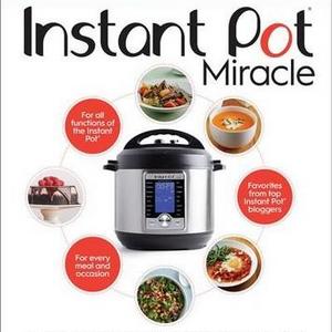 Instant Pot Miracle : From Gourmet to Everyday, 175 Must-Have Recipes