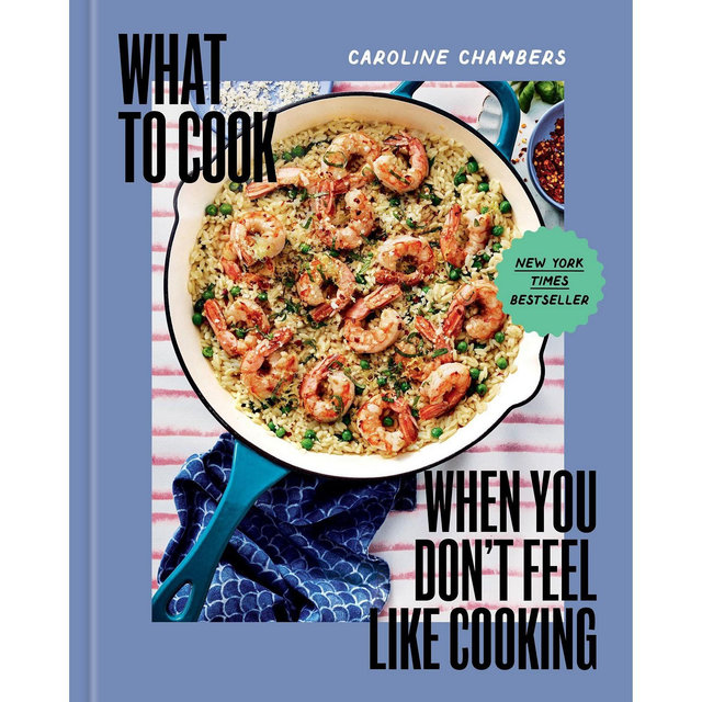 Barnes & Noble What to Cook When You Don't Feel Like Cooking by Caroline Chambers