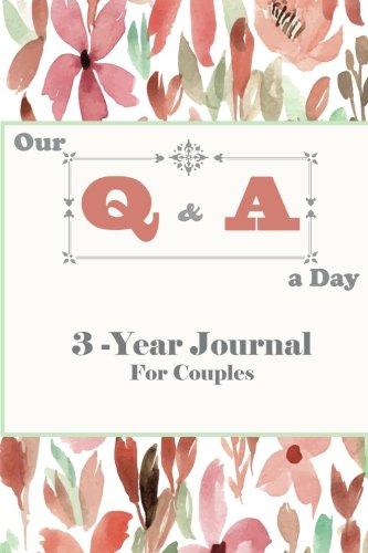 Our Q & A a Day 3-Year Journal for Couples: 2 People Diary For Love, Better Understanding, Deeper Connection And Self-Exploration