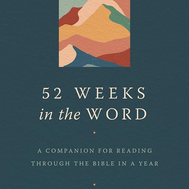 52 Weeks in the Word: A Companion for Reading through the Bible in a Year