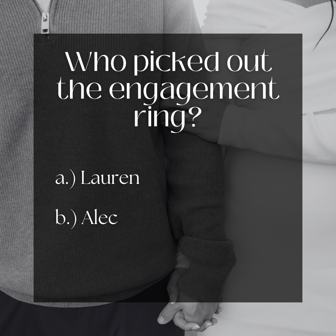b.) Alec did alllll by himself. We never talked about rings or went to look so everything from style to size was completely picked out by him. He did a PERFECT job.