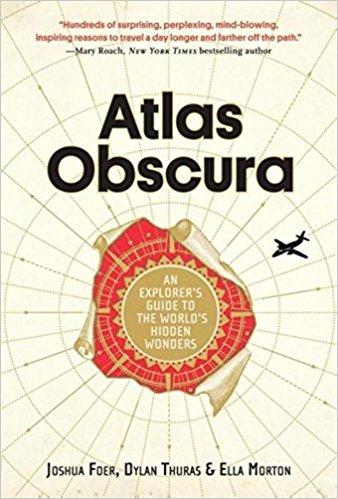 Atlas Obscura: An Explorer's Guide to the World's Hidden Wonders                                Hardcover                                                                                                                                                                                – September 20, 2016