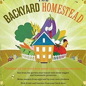 The Backyard Homestead: Produce all the food you need on just a quarter acre!                    Paperback                                                                                                                                                        – February 11, 2009