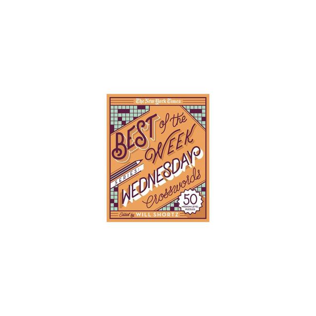 The New York Times Best of the Week Series: Wednesday Crosswords - (New York Times Crossword Puzzles)by Will Shortz (Spiral Bound)