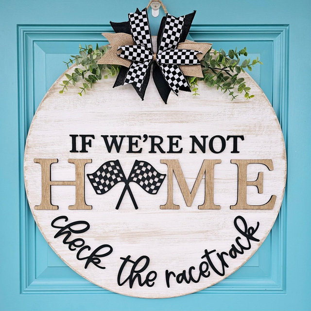 If We're Not Home Check the Racetrack Door Hanger | Racing Porch Decor | Racetrack Door Hanger| DIY Racing Door Hanger