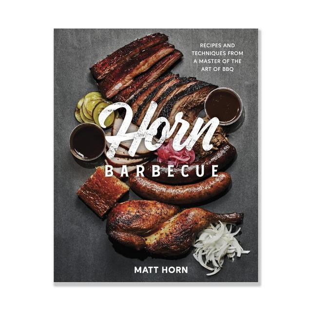 Horn Barbecue: Recipes and Techniques from a Master of the Art of BBQ 