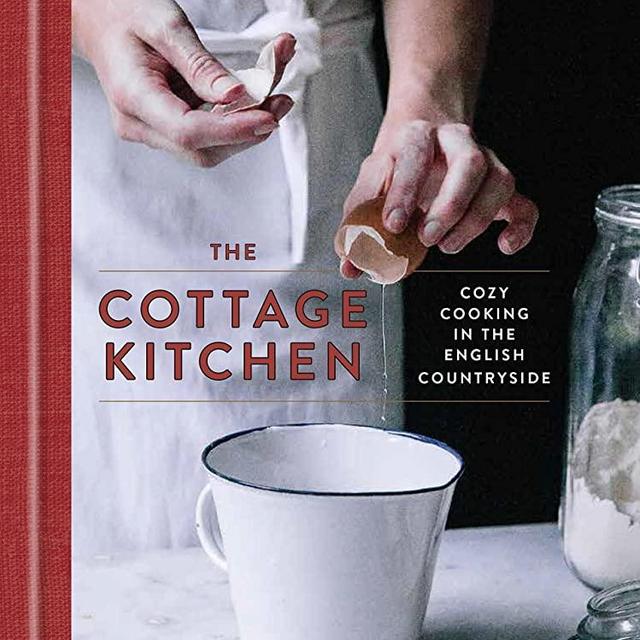 The Cottage Kitchen: Cozy Cooking in the English Countryside: A Cookbook