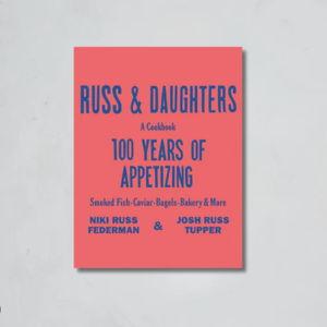 "Russ & Daughters: 100 Years of Appetizing" Cookbook by Russ & Daughters