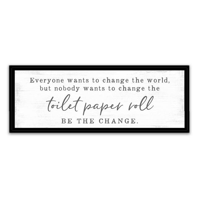 Everybody Wants To change The World Sign | Everybody Want To change The World But Nobody Want To Change The Toilet Paper | Bathroom Decor