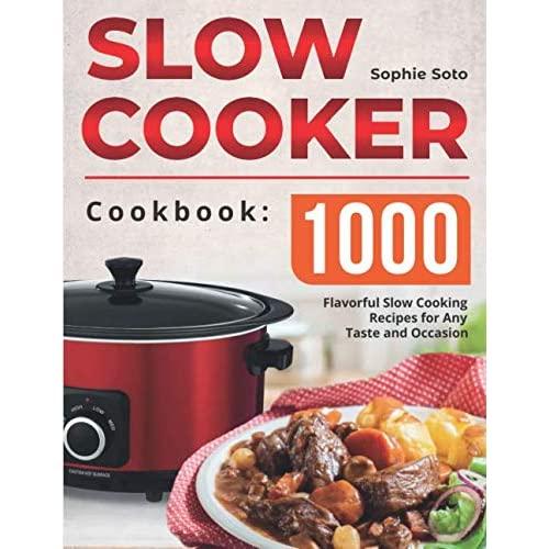 The Slow Cooker Cookbook: 1000 Flavorful Slow Cooking Recipes for Any Taste and Occasion
