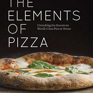 The Elements of Pizza: Unlocking the Secrets to World-Class Pies at Home Hardcover – April 19, 2016