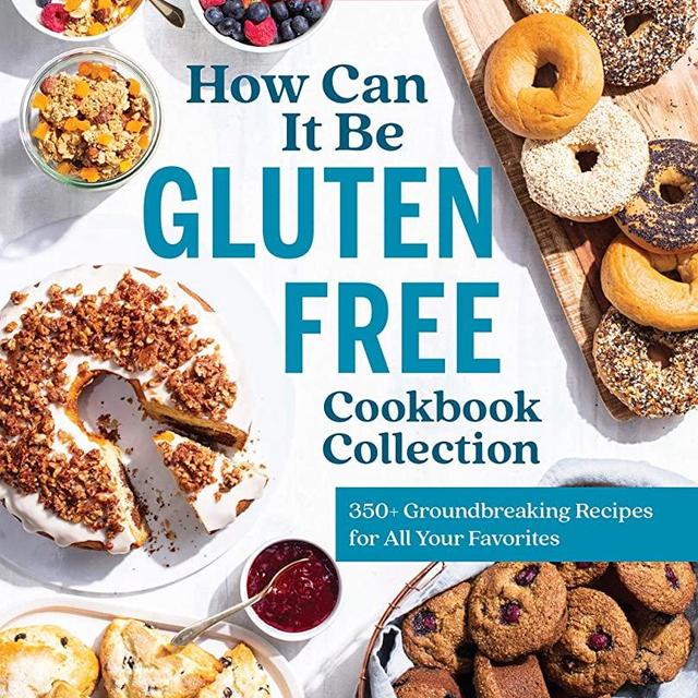 How Can It Be Gluten Free Cookbook Collection: 350+ Groundbreaking Recipes for All Your Favorites