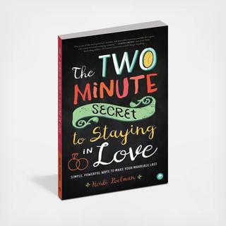 Two-Minute Secret to Staying in Love
