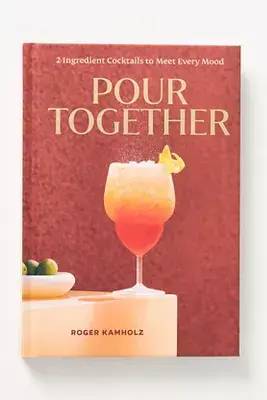 Pour Together: A Cocktail Recipe Book