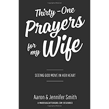 Thirty-One Prayers For My Wife: Seeing God Move In Her Heart