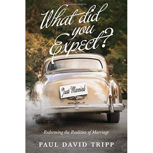 What Did You Expect? (Redesign): Redeeming the Realities of Marriage