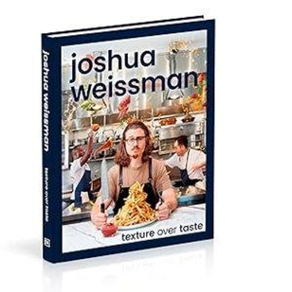 Joshua Weissman: Texture Over Taste