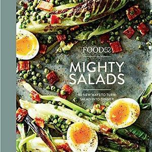 Food52 Mighty Salads: 60 New Ways to Turn Salad into Dinner--and Make-Ahead Lunches, Too (Food52 Works)  Hardcover   – April 11, 2017