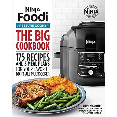 The Big Ninja Foodi Pressure Cooker Cookbook: 175 Recipes and 3 Meal Plans for Your Favorite Do-It-All Multicooker