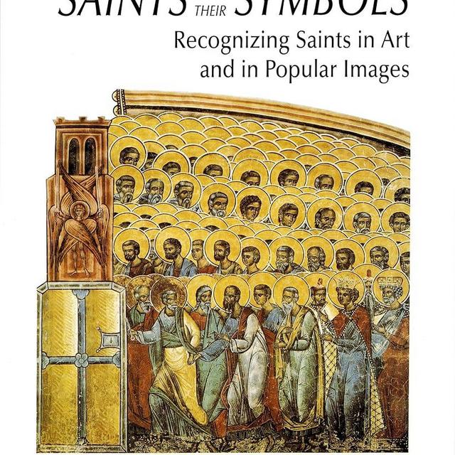 Saints and their Symbols: Recognizing Saints in Art and in Popular Images