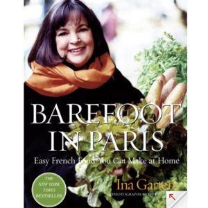 Barefoot in Paris: Easy French Food You Can Make at Home: A Barefoot Contessa Cookbook