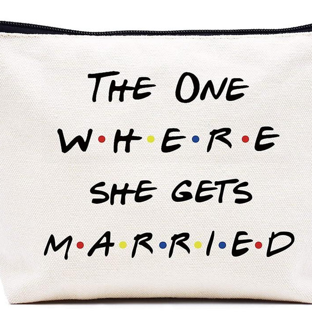 The One Where She Gets Married -Makeup Bag Cosmetic Bag Travel Pouch -Engagement Gift for Women -Bride to Be - Newly Engaged - Bridal Shower Gifts for Bride - Bachelorette Party Gifts -Friends TV Show