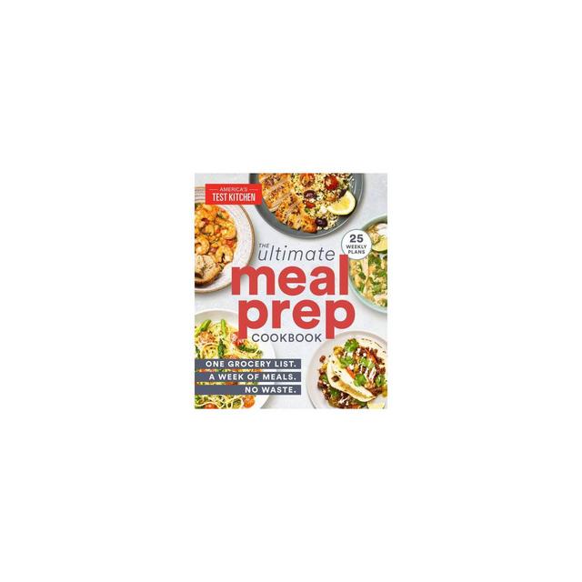 The Ultimate Meal-Prep Cookbook - by America's Test Kitchen (Paperback)