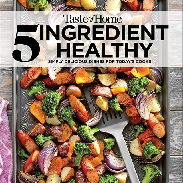 Taste of Home 5 Ingredient Healthy Cookbook: Simply delicious dishes for today's cooks (TOH 5 Ingredient)