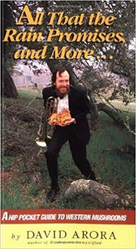 All That the Rain Promises and More: A Hip Pocket Guide to Western Mushrooms