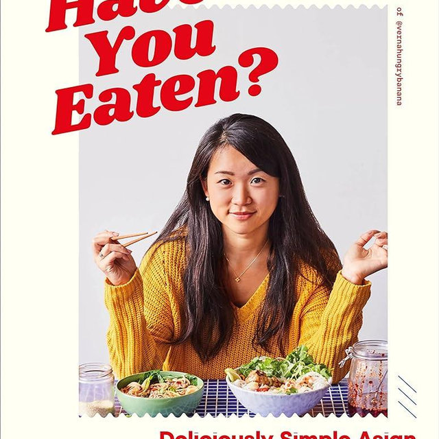 Have You Eaten?: Deliciously Simple Asian Cooking for Every Mood