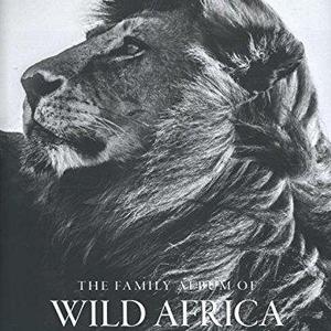 The Family Album of Wild Africa  Hardcover   – October 15, 2015
