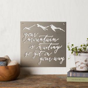 Your Mountain Is Waiting Sign
