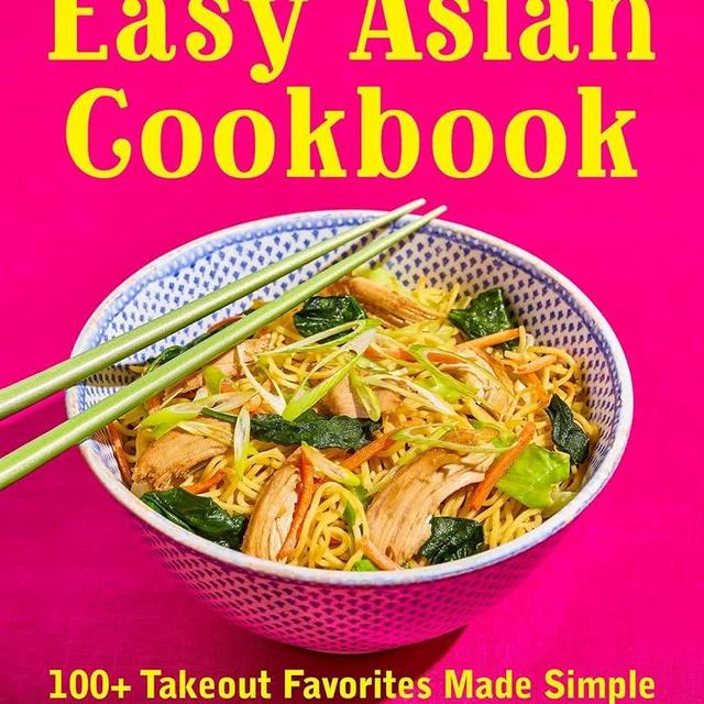 Easy Asian Cookbook: 100+ Takeout Favorites Made Simple