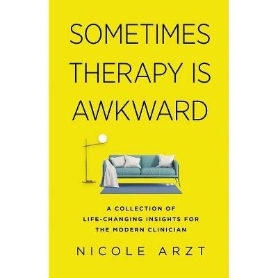 Sometimes Therapy Is Awkward - by Nicole Arzt