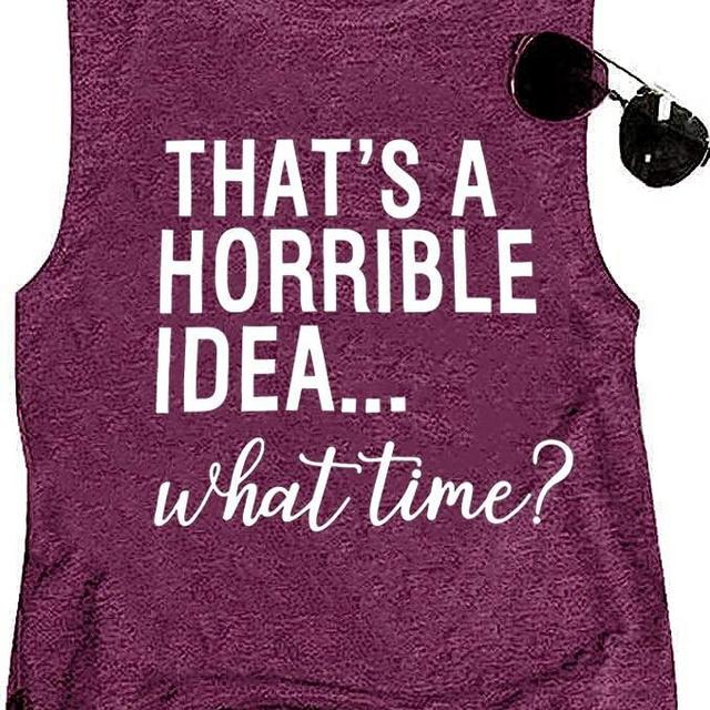 Thats A Horrible Idea What Time Women Tank Tops Summer Letter Print Funny Saying Party Sleeveless Shirt Cute Graphic Tee Tops