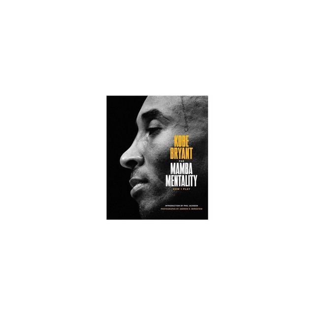 Mamba Mentality : How I Play - by Kobe Bryant (Hardcover)