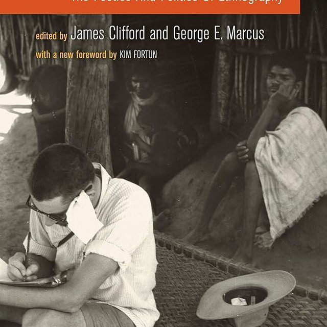 Writing Culture: The Poetics and Politics of Ethnography