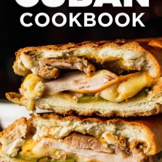 Cuban Cookbook: Traditional and Modern Cuban Cuisine to Celebrate Food, Flavors, and History