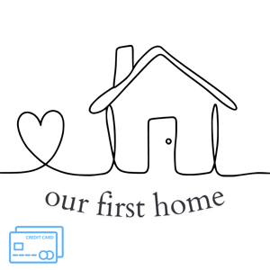 Credit Card Only - First Home Fund!