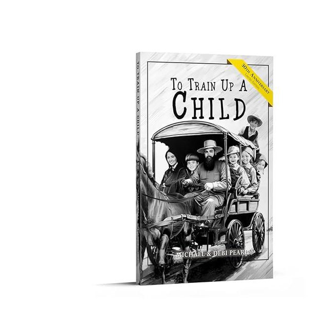 To Train Up a Child: Child Training for the 21st Century