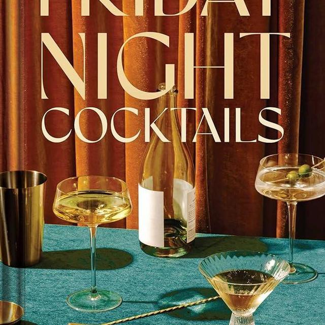 Friday Night Cocktails: 52 Drinks to Welcome Your Weekend