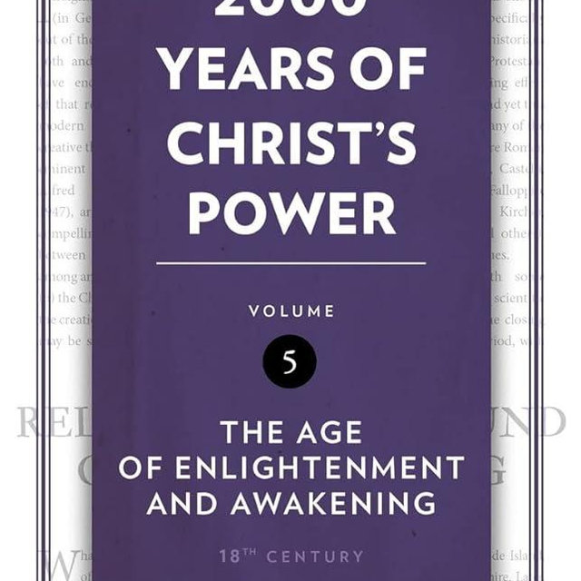 2,000 Years of Christ’s Power Vol. 5: The Age of Enlightenment and Awakening