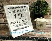 Funny Marriage Dish Towel | When I Said I...