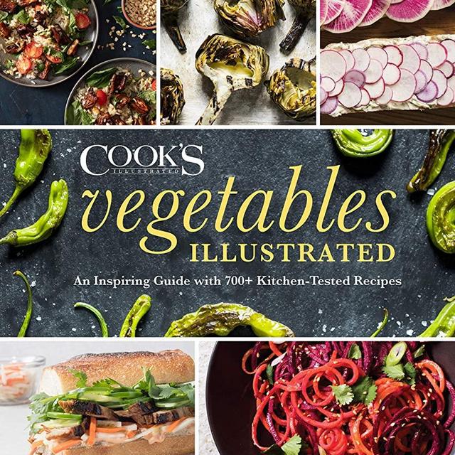 Vegetables Illustrated: An Inspiring Guide with 700+ Kitchen-Tested Recipes