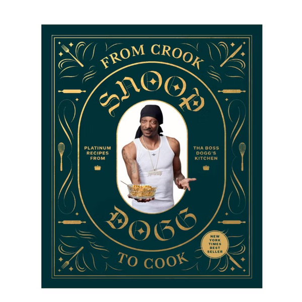 From Crook to Cook: Platinum Recipes from Tha Boss Dogg's Kitchen (Snoop Dogg Cookbook, Celebrity Cookbook with Soul Food Recipes) - (Hardcover)