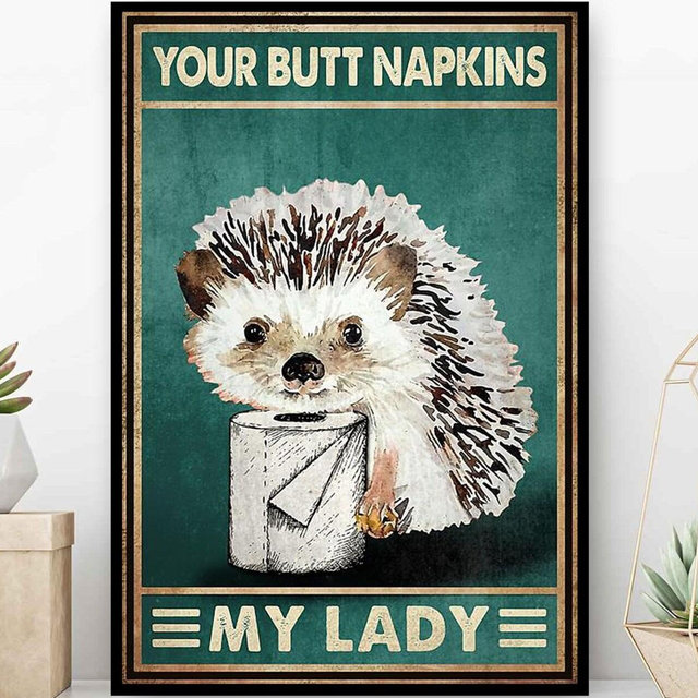 Funny Hedgehog Poster, Your Butt Napkins My Lady Print, Hedgehog Funny Bathroom Decor, Funny Bathroom Wall Art, Hedgehog In Toilet